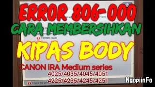 Cara membersihkan kipas body mesin Canon iRAdvance medium series || Canon iRA 4051/4251/4025/4225