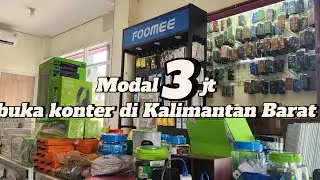 MODAL 3jt BUKA KONTER DI KALBAR || DAPET APA AJA SIH ???