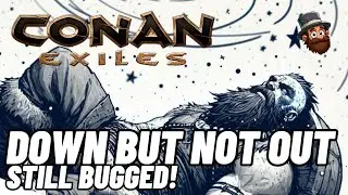 Down But Not Out Still Bugged - Conan Exiles Hotfix