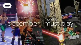 Monthly Must Play: December | Best VR Games | Oculus Rift