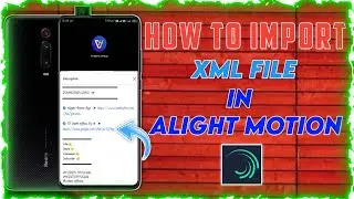 How to import xml file in Alight Motion Telugu || vh edits official