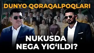 DUNYO QORAQALPOQLARI NEGA NUKUSDA YIG‘ILDI?