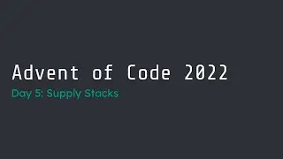 Advent of Code 2022 Day 5 Walk-Through
