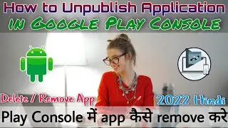 How to Unpublish app in Google play console | How to remove app from play Console | Delete Apps 2022
