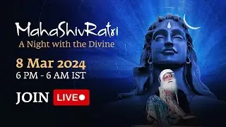 MahaShivRatri 2024 Livestream with Sadhguru @ Isha Yoga Center | 8 Mar, 6 PM IST
