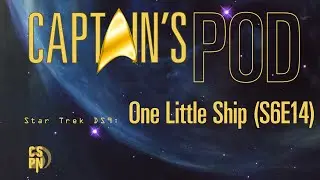 Captain's Pod - Star Trek DS9: One Little Ship (S6E14)