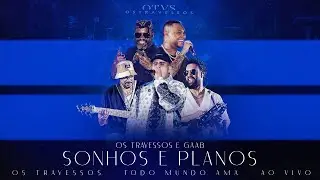 Os Travessos e Gaab - Sonhos e Planos (Ao Vivo) 