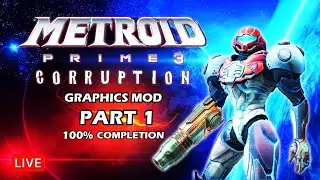 Metroid Prime 3 Graphics Mod 100% Full Game Walkthrough - Part 1 (Live)