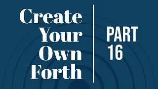 Code Your Own Forth - Set Up for Handling If, Else, and Then