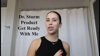 Dr. Sturm Product Get Ready With Me!