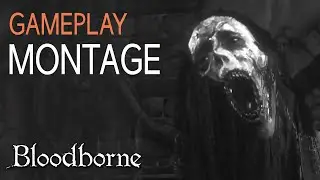 Bloodborne Montage without HUD - "Progenies of The Great Apocalypse"