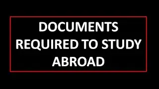 What Documents are required for admission in Foreign Universities ?