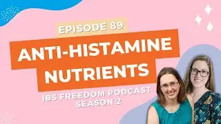 Anti-Histamine Nutrients - IBS Freedom Podcast #189