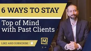 6 Ways To Stay Top of Mind with Past Clients - Mark Lemmons