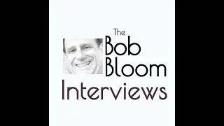 #1 - Launching my Bob Bloom Interviews Podcast