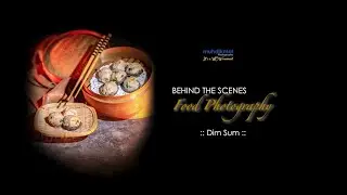 Behind The Scenes - Dim Sum Food Photography Session