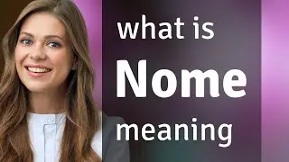 Nome | what is NOME meaning