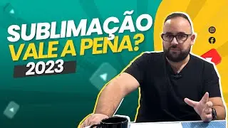 Sublimação, Vale a Pena? (2023)