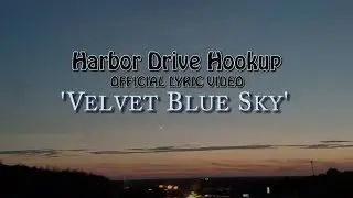 Harbor Drive Hookup-  Velvet Blue Sky [Official Lyric Video]