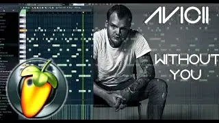 Without You - Avicii -  Full Advance Piano Cover - FL Studio