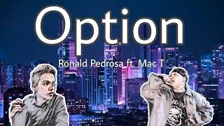 Option - Ronald Pedrosa ft  Mac T (Official Lyric Video)