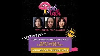 GirlTalk: Back from hiatus join Taly, Alexa and me share summertime life updates!