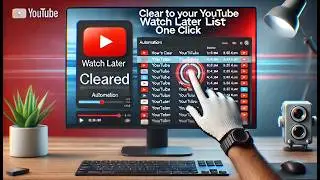 How To Clear Your YouTube Watch Later List With One Click