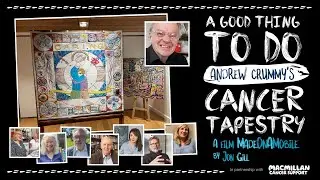 [TRAILER] "A Good Thing To Do: Andrew Crummy’s Cancer Tapestry" documentary