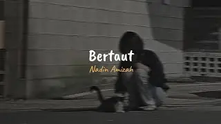Nadin Amizah - Bertaut (slowed+reverb+lyrics)