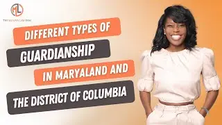 Different Types of Guardianship in Maryland and The District of Columbia