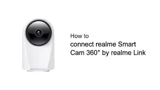 realme | Quick Tips | How to connect realme Smart Cam 360° by realme Link？
