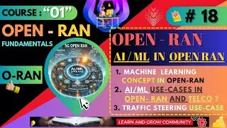 Session 18: Machine Learning Use Cases in Open RAN
