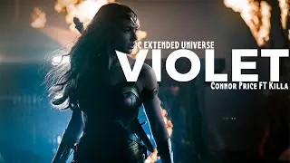 DC Extended Universe || Violet ft. @ConnorPrice_  & Killa