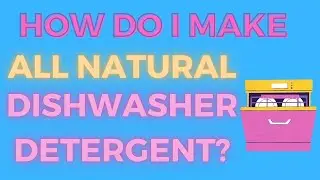 How do I make an all natural homemade dishwasher detergent?