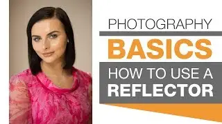 PHOTOGRAPHY BASICS | How To Use A Reflector
