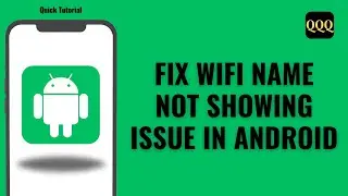 How To Fix Wifi Name Not Showing Issue in Android