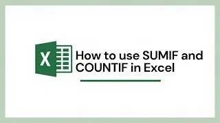 How to use SUMIF and COUNTIF in Excel