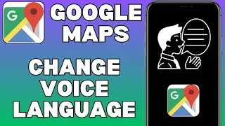 How To Change Voice Language on Google Maps.