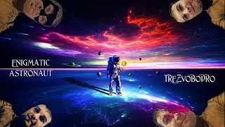 Trezvobodro - Enigmatic Astronaut. Trezvobodro-Таинственный Астронавт.