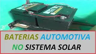 BATERIAS AUTOMOTIVA NO SISTEMA SOLAR #235