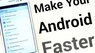 How To Make Android Smartphone Faster.  Early 2017. 🔥🔥🔥