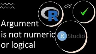 Fix argument is not numeric or logical, numeric data is needed error in R or R studio