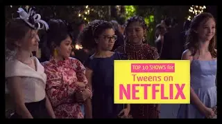 Top 10 Shows for Tweens on Netflix