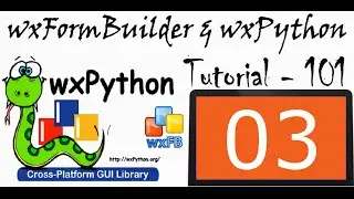wxFormBuilder and wxPython Tutorial - 03 - Understanding Basic Coding in wxPython