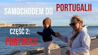 Family Trip samochodem: Dotarliśmy do PORTIMAO [Portugalia, Algarve]