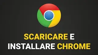 Come scaricare ed installare Google Chrome su Windows