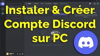 Comment installer Discord sur PC et comment créer un compte Discord sur PC
