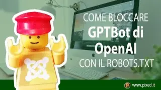 Come bloccare GPTBot di OpenAI di con il file robots.txt
