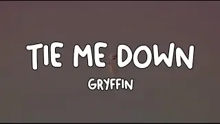 GRYFFIN - TIE ME DOWN (LYRICS)