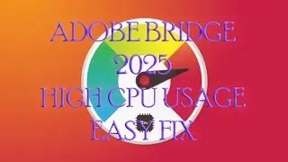 Adobe Bridge 2024  High cpu usage easy fix (updated)